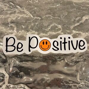 5/$10  Inspirational Waterproof New Vinyl Sticker Decal- Be Positive